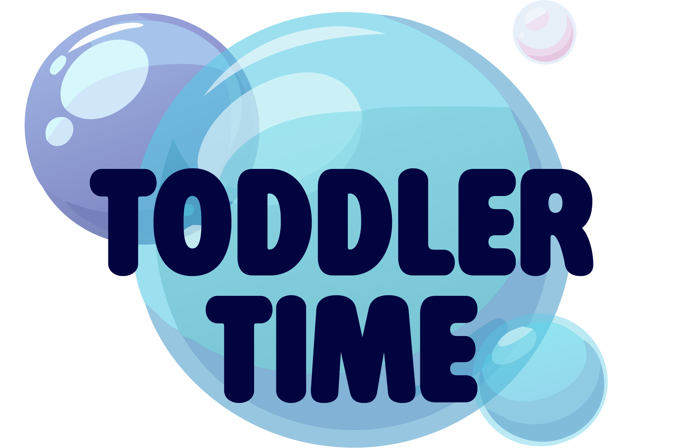 Text "TODDLER TIME" in bold letters inside large blue bubbles with additional smaller bubbles around.