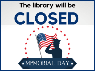 Library closure notice for Memorial Day with soldier and flag graphic.